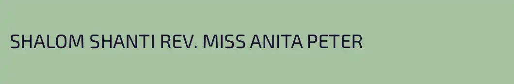 SHALOM SHANTI REV. MISS ANITA PETER